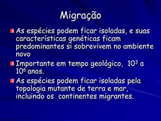 Influencias ambientais

Darwin:

“Se algumas dessas muitas espécies ficam
modificadas ou melhoradas, outras terão de ser
melhoradas a um grau correspondente ou serão
exterminadas”

Corrida de armas evolutiva

=> Hipótese da Rainha Vermelha
 