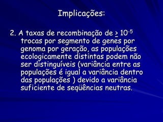 Um Problema do Conceito de Espécie Biológica




Para organismos que reproduzem assexualmente, como
bactéria, o que constitua uma espécie?
 