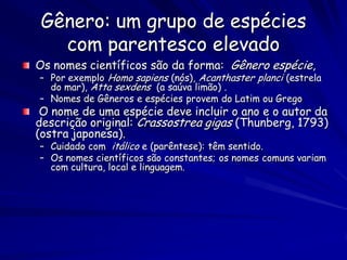 Árvores filogenéticas
•As árvores são construídas após analise dos
padrões de similaridade entre os organismos
atuais.


•.




                                         Figure 5.4
 