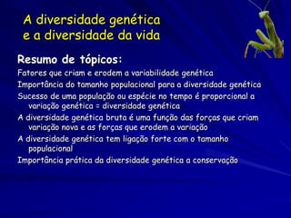 As raízes biológicas da
        variação
Mas –
  – A herança acontece somente se o organismo
    tem descendentes!
        A maioria dos organismos não sobrevivem
        suficiente para reproduzir.


Os problemas de quem sobrevive e quem
 reproduz não são aleatórios…
 
