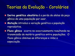 As raízes biológicas da
        variação
Mas todas as variações dentro de uma
 espécie não são benéficas.
  – Algumas variações não resultam numa
    vantagem reprodutiva.


A evolução não deve ser pensado como o
 favorecimento do “melhor” ou “mais
 avançado” …
 