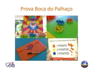 Prova Boca do Palhaço
 
