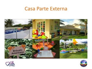 Casa Parte Externa
 