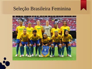 Seleção Brasileira Feminina
 