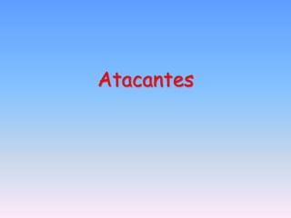 Atacantes
 