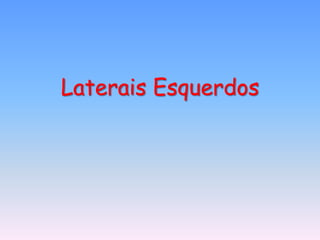 Laterais Esquerdos
 