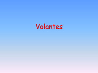 Volantes
 
