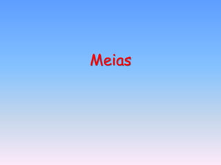 Meias
 