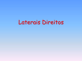 Laterais Direitos
 