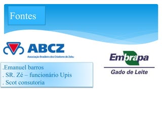 Fontes
.Emanuel barros
. SR. Zé – funcionário Upis
. Scot consutoria
 