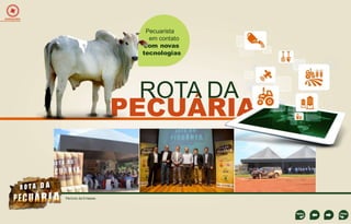 EXPEDIÇÕES

Pecuarista
em contato
com novas
tecnologias

ROTA DA

PECUÁRIA

Período de 5 meses

 