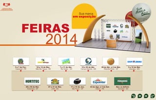 CONTATO COM A
COMUNIDADE RURAL

Sua marca
em exposição

FEIRAS

2014

3 a 7 de Fev.
Cascavel – PR

10 a 14 de Mar.
Não-Me-Toque – RS

28 a 30 de Mai.
Holambra – SP

7 a 11 de Abr.
Rio Verde – GO

27 a 31 de Mai.
LEM – BA

12 e 22 de Abr.
Campo Grande – MS

11 a 15 de Jun.
São Paulo – SP

28 de Abr. a 2 de Mai.
Ribeirão Preto – SP

23 de Ago. a 3 de Set.
Esteio – RS

3 a 10 de Mai.
Uberaba – MG

Nov. (a definir)
Salvador – BA

 