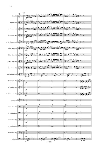 &
&
&
&
&
&
&
&
&
&
&
&
&
&
?
?
?
?
?
?
#
##
##
##
#
##
#
##
#
##
##
##
##
##
#
##
#
##
##
##
#
##
#
##
#
##
#
#
#
#
##
#
#
..
..
..
..
..
..
..
..
..
..
..
..
..
..
..
..
..
..
..
..
Flauta (C)
Requinta (Eb)
1º Clarinete (Bb)
2º Clarinete (Bb)
3º e 4º Clarinete (Bb)
1º Sax - Alto (Eb)
3º Sax - Alto (Eb)
2º Sax - Tenor (Bb)
4º Sax - Tenor (Bb)
Sax - Baritono (Eb)
1º Trompete (Bb)
2º Trompete (Bb)
3º e 4º Trompete (Bb)
Trompa (F)
1º Trombone (C)
2º Trombone (C)
3º Trombone (C)
4º Trombone (C)
Bombardino (Bb)
Baixo (C)
43
D
Œ œ
F
œ œ œ œ œ œœ œ
Œ œ
F
œ œ œ œ œ œœ œ
Œ œ
F
œ œ œ œ œ œœ œ
Œ œ
F
œ œ œ œ œ œœ œ
Œ
œ
F
œ œ œ œ œ œœ œ
Œ œ
F
œ œ œ œ œ œœ œ
Œ œ
F
œ œ œ œ œ œœ œ
Œ œ
F
œ œ œ œ œ œœ œ
Œ œ
F
œ œ œ œ œ œœ œ
œ
F
‰
œ œ œ œ œ
Œ .
˙
F
Œ .
˙
F
Œ ..
˙
˙
F
Œ .
˙
F
Œ
.
˙
F
Œ
.
˙
F
Œ .
˙
F
Œ .
˙
F
Œ .
˙
F
œ
F
‰ œ œ œ œ œ
œ
≈œœœœ œœ œ œ œ
œ≈œœœœ œœ œ œ œ
œ
≈
œœœœ œœ œ œ œ
œ
≈
œœœœ œœ œ œ œ
œ≈œœœœ œœ œ œ œ
œ≈œœœœ œœ œ œ œ
œ≈œœœœ œœ œ œ œ
œ
≈
œœœœ œœ œ œ œ
œ
≈
œœœœ œœ œ œ œ
œ‰
œœœœœ œ
Œ
.
˙
Œ .
˙
Œ .
.
˙
˙
Œ .
˙
Œ
.
˙
Œ
.
˙
Œ .
˙
Œ .
˙
Œ .
˙
œ
‰ œœœœœ œ
œ
≈
œ œ œ œ œ œ œ œ œ
œ
≈
œ œ œ œ œ œ œ œ œ
œ
≈
œ œ œ œ œ œ œ œ œ
œ
≈
œ œ œ œ œ œ œ œ œ
œ≈ œ œ œ œ œ œ œ œ œ
œ
≈
œ œ œ œ œ œ œ œ œ
œ
≈
œ œ œ œ œ œ œ œ œ
œ
≈
œ œ œ œ œ œ œ œ œ
œ
≈
œ œ œ œ œ œ œ œ œ
œ‰
œ œ œ œ œ
Œ .
˙
Œ .
˙
Œ ..
˙
˙
Œ .
˙
Œ
.
˙
Œ
.
˙
Œ
.
˙
Œ .
˙
Œ .
˙
œ‰ œ œ œ œ œ
œ œ œ œ œ œ œ œ
œ œ œ œ œ œ œ œ
œ œ œ œ œ œ œ œ
œ œ œ œ œ œ œ œ
œ œ œ œ œ œ œ œ
œ œ œ œ œ œ œ œ
œ œ œ œ œ œ œ œ
œ œ œ œ œ œ œ œ
œ œ œ œ œ œ œ œ
œ ‰
œ œ œ œ œ
Œ
.
˙
Œ .
˙
Œ .
.
˙
˙
Œ .
˙
Œ
.
˙
Œ
.
˙
Œ .
˙
Œ .
˙
Œ .
˙
œ
‰ œ œ œ œ œ
œœœ œ Ó
œœœ œ Ó
œœœ œ Ó
œœœ œ Ó
œœœ œ
Ó
œœœ œ Ó
œœœ œ Ó
œœœ œ Ó
œœœ œ Ó
œ
‰
œ œ œ œ œ œ
Œ
œ œ œ œ œ œ œœœ
Œ
œ œ œ œ œ œ œœœ
Œ
œ œ œ œ œ œ œœœ
Œ .
˙
Œ
.
˙
Œ
.
˙
Œ .
˙
Œ .
˙
Œ .
˙
œ ‰ œ œ œ œ œ œ
- 10 -
10
 