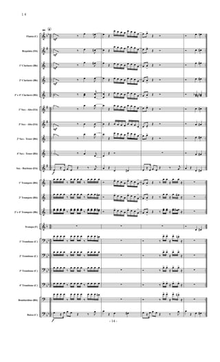 &
&
&
&
&
&
&
&
&
&
&
&
&
&
?
?
?
?
?
?
bb
#
#
#
#
b
bb
bb
bb
bb
bb
..
..
..
..
..
..
..
..
..
..
..
..
..
..
..
..
..
..
..
..
..
..
..
..
..
..
..
..
..
..
..
..
..
..
..
..
..
..
..
..
Flauta (C)
Requinta (Eb)
1º Clarinete (Bb)
2º Clarinete (Bb)
3º e 4º Clarinete (Bb)
1º Sax - Alto (Eb)
3º Sax - Alto (Eb)
2º Sax - Tenor (Bb)
4º Sax - Tenor (Bb)
Sax - Baritono (Eb)
1º Trompete (Bb)
2º Trompete (Bb)
3º e 4º Trompete (Bb)
Trompa (F)
1º Trombone (C)
2º Trombone (C)
3º Trombone (C)
4º Trombone (C)
Bombardino (Bb)
Baixo (C)
63 E
˙
F
‰
œ
J
œ
n
˙
F
‰ œ
J
œ
#
˙
F
‰
œ
J
œ
#
˙
F
‰ œ
J
œ
˙
˙ ‰ œ
œ
j
œ
œ
˙
‰
œ
J
œ
˙
F
‰ œ
J
œ
˙
‰
œ
J
œ
˙ ‰ œ j
œ
œ
f
≈
œ œ œ
Œ ‰ j
œ
œ œ œ œ
‰
œ œ œ œ
‰
œ œ œ œ
œ œ œ œ
‰
œ œ œ œ
‰
œ œ œ œ
#
œ
œ œ
œ œ
œ œ
œ ‰
œ
œ œ
œ œ
œ œ
œ ‰
œ
œ œ
œ œ
œ œ
œ
#
∑
œ œ œ œ
‰
œ œ œ œ
‰
œ œ œ œ
n
œ œ œ œ
‰
œ œ œ œ
‰
œ œ œ œ
œ œ œ œ
‰
œ œ œ œ
‰
œ œ œ œ
œ œ œ œ ‰ œ œ œ œ ‰ œ œ œ œ
œ œ œ œ
‰
œ œ œ œ
‰
œ œ œ œ
#
œ
f
≈ œ œ œ Œ ‰ J
œ
œ Œ
œ œ œ œ œ œ œ œ
œ Œ
œ œ œ œ œ œ œ œ
œ
Œ œ œ œ œ œ œ œ œ
œ Œ œ œ œ œ œ œ œ œ
œ
œ
Œ œ œ œ œ œ œ œ œ
œ
Œ
œ œ œ œ œ œ œ œ
œ Œ œ œ œ œ œ œ œ œ
œ
Œ
œ œ œ œ œ œ œ œ
œ
Œ Ó
œ Œ
œ œ
#
Ó œ
> œ œ œ
œ
> œ œ œ
>
Ó œ
> œ œ œ
œ
> œ œ œ
>
Ó œ
> œ œ œ
œ
> œ œ œ
>
∑
∑
∑
∑
∑
∑
œ
Œ œ œ
#
œ œ
>
Œ Ó
œ œ
>
Œ Ó
œ œ
>
Œ Ó
œ œ
>
Œ Ó
œ œ
>
Œ Ó
œ œ
>
Œ Ó
œ œ
>
Œ Ó
œ œ
>
Œ Ó
∑
œ
≈
œ œ œ
Œ ‰ j
œ
œ œ
>
Œ ‰
œ œ
≈
œ œ
≈
œ œ
>
Œ ‰
œ œ
≈
œ œ
#
≈
œ œ
>
Œ ‰
œ
œ œ
œ ≈
œ
œ œ
œ
#
≈
∑
Ó ‰
œ
> œ
>
≈
œ
> œ
n>
≈
Ó ‰
œ
> œ
>
≈
œ
> œ
>
≈
Ó ‰
œ
> œ
>
≈
œ
> œ
>
≈
Ó ‰ œ
> œ
>
≈ œ
> œ
>
≈
Ó ‰
œ
> œ
>
≈
œ
> œ
#>
≈
œ ≈ œ œ œ Œ ‰ J
œ
Ó œ œ
n
Ó œ œ
#
Ó
œ œ
#
Ó œ œ
#
Ó œ
œ
b œ
œ
n
#
Ó œ œ
#
Ó œ œ
#
Ó œ œ
#
Ó œ œ
#
œ Œ
œ œ
#
∑
∑
∑
Ó
œ œ
#
∑
∑
∑
∑
∑
œ
Œ œ œ
#
- 14 -
14
 