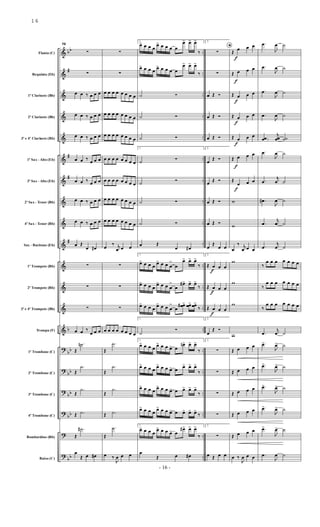 &
&
&
&
&
&
&
&
&
&
&
&
&
&
?
?
?
?
?
?
bb
#
#
#
#
b
bb
bb
bb
bb
bb
..
..
..
..
..
..
..
..
..
..
..
..
..
..
..
..
..
..
..
..
Flauta (C)
Requinta (Eb)
1º Clarinete (Bb)
2º Clarinete (Bb)
3º e 4º Clarinete (Bb)
1º Sax - Alto (Eb)
3º Sax - Alto (Eb)
2º Sax - Tenor (Bb)
4º Sax - Tenor (Bb)
Sax - Baritono (Eb)
1º Trompete (Bb)
2º Trompete (Bb)
3º e 4º Trompete (Bb)
Trompa (F)
1º Trombone (C)
2º Trombone (C)
3º Trombone (C)
4º Trombone (C)
Bombardino (Bb)
Baixo (C)
72
∑
∑
œ œ ‰ œ œ œ
œ œ ‰ œ œ œ
œ œ ‰ œ œ œ
œ œ ‰
œ œ œ
œ œ ‰
œ œ œ
œ œ ‰ œ œ œ
œ œ ‰ œ œ œ
œ Œ
œ œ
#
∑
∑
∑
œ œ ‰
œ œ œ
Œ
.
˙
n
Œ
.
˙
Œ
.
˙
Œ .
˙
Œ
.
˙
#
œ
Œ œ œ
#
∑
∑
œ œ œ œ œ œ œ œ
œ œ œ œ œ œ œ œ
œ œ œ œ œ œ œ œ
œ œ œ œ œ œ œ œ
œ œ œ œ œ œ œ œ
œ œ œ œ œ œ œ œ
œ œ œ œ œ œ œ œ
œ
‰ j
œ œ œ
∑
∑
∑
œ œ œ œ œ œ œ œ
Œ
.
˙
Œ
.
˙
Œ
.
˙
Œ .
˙
Œ
.
˙
œ ‰
J
œ œ œ
1.
œ
> œ œ œ
œ
> œ œ œ œ
œ
> œ
> œ
>
‰
œ
> œ œ œ
œ
> œ œ œ œ
œ
> œ
> œ
>
‰
˙ Ó
˙ Ó
˙ Ó
1.
˙
Ó
˙
Ó
˙ Ó
˙ Ó
œ Œ
œ œ
#
1.
œ
> œ œ œ
œ
> œ œ œ
>
œ
œ
> œ
> œ
>
‰
œ
> œ œ œ
œ
> œ œ œ
>
œ
œ
#> œ
> œ
>
‰
œ
> œ œ œ
œ
> œ œ œ
>
œ
œ
œ
# > œ
œ> œ
œ>
‰
1.
˙
Ó
1.
œ
> œ œ œ
œ
> œ œ œ
> œ
œ
n> œ
> œ
>
‰
œ
> œ œ œ
œ
> œ œ œ
> œ
œ
> œ
> œ
>
‰
œ
> œ œ œ
œ
> œ œ œ
> œ œ
> œ
> œ
>
‰
œ
> œ œ œ
œ
> œ œ œ
> œ œ
> œ
> œ
>
‰
1.
œ
> œ œ œ
œ
> œ œ œ
> œ
œ
#> œ
> œ
>
‰
œ
Œ œ œ
#
2.
∑
∑
œ Œ Ó
œ Œ Ó
œ Œ Ó
2.
œ
Œ Ó
œ
Œ Ó
œ Œ Ó
œ Œ Ó
œ
Œ
œ œ
2.
Œ œ
f
œ œ
Œ œ
f
œ œ
Œ œ
f
œ œ
2.
œ
Œ Ó
2.
∑
∑
∑
∑
2.
∑
œ Œ œ œ
G
Œ
œ
f
œ œ
Œ œ
f
œ œ
Œ œ
f
œ œ
Œ œ
f
œ œ
Œ œ
f
œ œ
Œ œ
f
œ œ
Œ
œ
f
œ œ
w
w
œ
‰ j
œ œ œ
w
w
w
w
Œ œ œ œ
Œ œ œ œ
Œ œ œ œ
Œ œ œ œ
Œ œ œ œ
œ ‰
J
œ œ œ
.
œ
J
œ ˙
.
œ
J
œ ˙
.
œ
J
œ ˙
.
œ
J
œ ˙
..
œ
œ
j
œ
œ ˙
˙
.
œ
J
œ ˙
.
œ
j
œ ˙
.
œ
#
J
œ ˙
.
œ
j
œ ˙
.
œ
j
œ ˙
‰
œ œ œ œ œ œ œ
‰
œ œ œ œ œ œ œ
‰
œ œ œ œ œ œ œ
.
œ
j
œ ˙
.
œ
>
J
œ
> ˙
.
œ
>
J
œ
> ˙
.
œ
>
J
œ
> ˙
.
œ
>
J
œ
> ˙
.
œ
>
J
œ
> ˙
.
œ
J
œ ˙
- 16 -
16
 