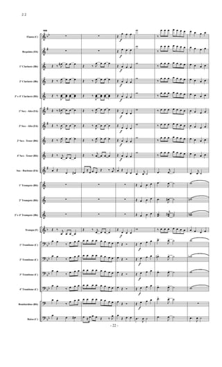 &
&
&
&
&
&
&
&
&
&
&
&
&
&
?
?
?
?
?
?
bb
#
#
#
#
b
bb
bb
bb
bb
bb
Flauta (C)
Requinta (Eb)
1º Clarinete (Bb)
2º Clarinete (Bb)
3º e 4º Clarinete (Bb)
1º Sax - Alto (Eb)
3º Sax - Alto (Eb)
2º Sax - Tenor (Bb)
4º Sax - Tenor (Bb)
Sax - Baritono (Eb)
1º Trompete (Bb)
2º Trompete (Bb)
3º e 4º Trompete (Bb)
Trompa (F)
1º Trombone (C)
2º Trombone (C)
3º Trombone (C)
4º Trombone (C)
Bombardino (Bb)
Baixo (C)
106
∑
∑
Œ ‰ J
œ
# œ œ œ
Œ ‰ J
œ œ œ œ
Œ ‰
J
œ
œ œ
œ œ
œ œ
œ
Œ ‰
J
œ
# œ œ œ
Œ ‰
J
œ œ œ œ
Œ ‰ J
œ œ œ œ
Œ ‰ j
œ œ œ œ
œ Œ
œ œ
#
∑
∑
∑
Œ ‰ j
œ œ œ œ
œ œ
‰ œ œ œ
œ œ
‰ œ œ œ
œ œ
‰ œ œ œ
œ œ
‰ œ œ œ
œ œ
‰
œ œ œ
œ
Œ œ œ
#
∑
∑
Œ ‰ J
œ œ œ œ
Œ ‰ J
œ œ œ œ
Œ ‰
J
œ
œ œ
œ œ
œ œ
œ
Œ ‰ J
œ œ œ œ
Œ ‰
J
œ œ œ œ
Œ ‰ J
œ œ œ œ
Œ ‰
j
œ œ œ œ
œ
≈
œ œ œ
Œ ‰ j
œ
∑
∑
∑
Œ ‰ j
œ œ œ œ
œ œ œ œ œ œ œ œ
œ œ œ œ œ œ œ œ
œ œ œ œ œ œ œ œ
œ œ œ œ œ œ œ œ
œ œ œ œ œ œ œ œ
œ ≈ œ œ œ Œ ‰ J
œ
Œ
œ
f
œ œ
Œ œ
f
œ œ
Œ œ
f
œ œ
Œ œ
f
œ œ
Œ œ
f
œ œ
Œ
œ
f
œ œ
Œ œ
f
œ œ
Œ œ
f
œ œ
Œ œ
f
œ œ
œ Œ
œ œ
∑
∑
∑
Œ
œ
f
œ œ
œ Œ Ó
œ Œ Ó
œ Œ Ó
œ Œ Ó
œ
Œ Ó
œ
Œ œ œ
w
w
w
w
w
w
w
w
w
.
œ
j
œ ˙
Œ œ œ œ
Œ œ œ œ
Œ œ œ œ
w
Œ œ
f
œ œ
Œ œ
f
œ œ
Œ œ
f
œ œ
Œ œ
f
œ œ
Œ œ
f
œ œ
.
œ
J
œ ˙
‰
œ œ œ œ œ œ œ
‰
œ œ œ œ œ œ œ
‰
œ œ œ œ œ œ œ
‰
œ œ œ œ œ œ œ
‰
œ œ œ œ œ œ œ
‰ œ œ œ œ œ œ œ
‰ œ œ œ œ œ œ œ
‰
œ œ œ œ œ œ œ
‰
œ œ œ œ œ œ œ
.
œ
j
œ ˙
.
œ
J
œ ˙
.
œ
J
œ
# ˙
..
œ
œ
j
œ
œ
# ˙
˙
‰ œ œ œ œ œ œ œ
.
œ
>
J
œ
> ˙
.
œ
n>
J
œ
> ˙
.
œ
>
J
œ
> ˙
.
œ
>
J
œ
> ˙
.
œ
>
J
œ
> ˙
.
œ
J
œ ˙
œ œ œ œ
œ œ œ œ
œ œ œ œ
œ œ œ œ
œ œ œ œ
œ œ œ œ
œ œ œ œ
œ œ œ œ
œ œ œ œ
.
œ
j
œ ˙
w
w
n
w
w
n
œ œ œ œ
w
w
b
w
w
∑
.
œ
J
œ ˙
- 22 -
22
 