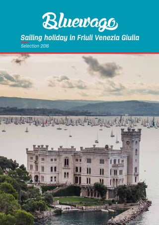 Sailing holiday in Friuli Venezia Giulia
Selection 2016
 