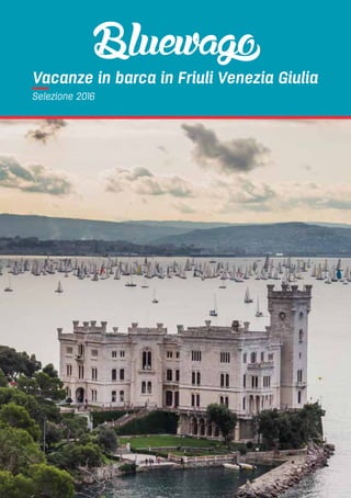 Vacanze in barca in Friuli Venezia Giulia
Selezione 2016
 