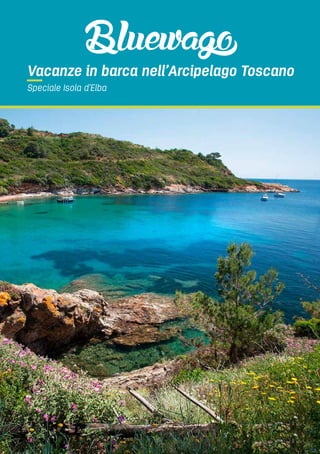 Vacanze in barca nell’Arcipelago Toscano
Speciale Isola d’Elba
 