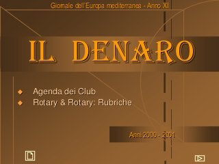 Giornale dell’Europa mediterranea - Anno XI

Il denaro



Agenda dei Club
Rotary & Rotary: Rubriche

Anni 2000 - 2001

 