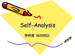Self-Analysis   李明倩  9659501  