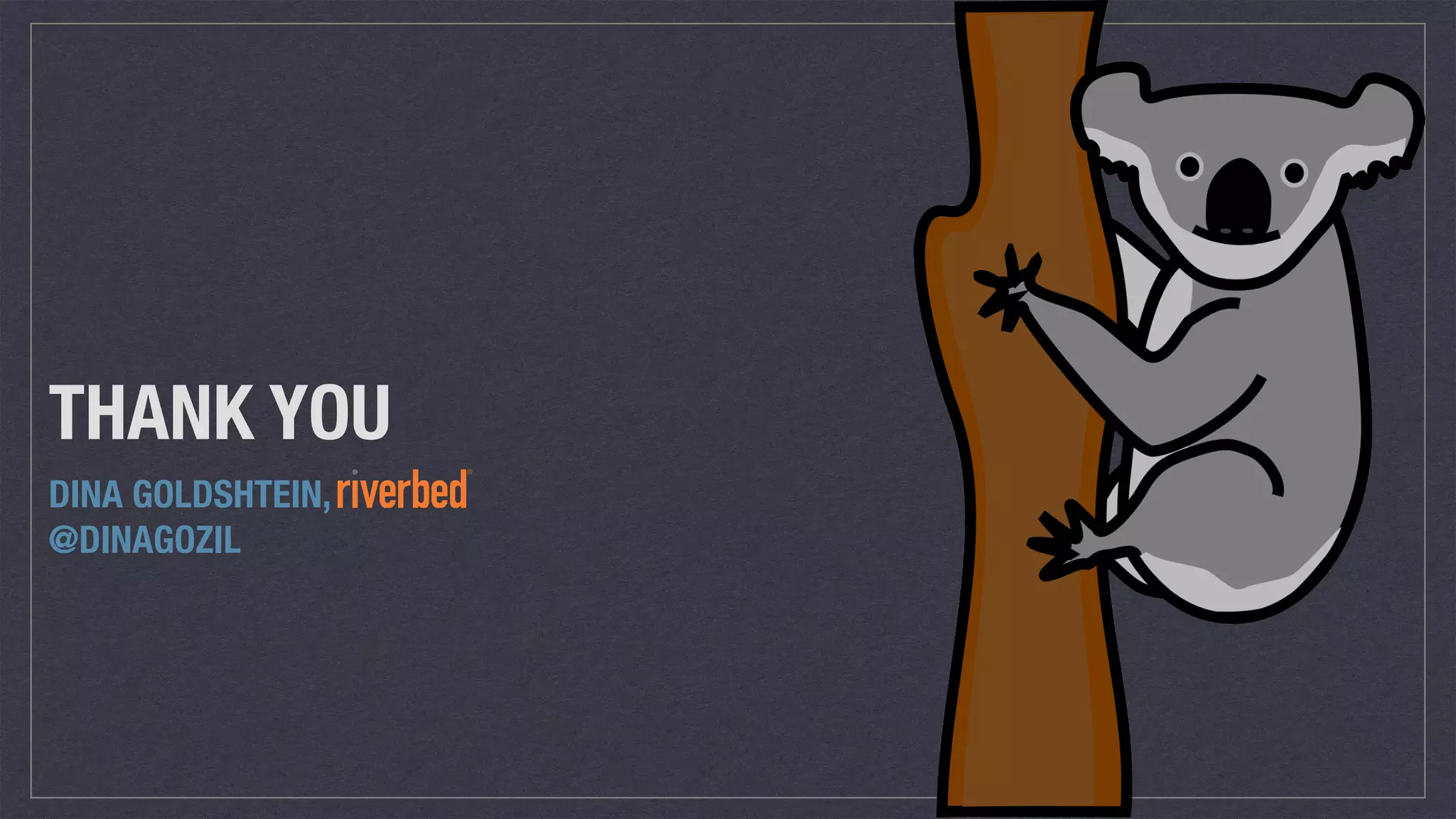 THANK YOU
DINA GOLDSHTEIN,
@DINAGOZIL
 