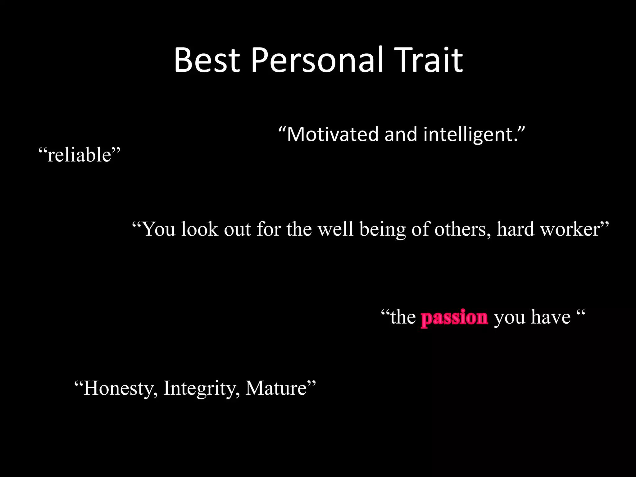 Weaknesses“can be overwhelmed, but knows how to deal with stress”“you like to take full control of situations because you like things to be done right”“getting stressed easily” 