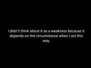 When with friends …I know that some aren’t too reliable in certain aspects, therefore, I rather take control.