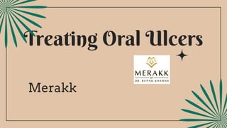 Treating Oral Ulcers
Merakk
 