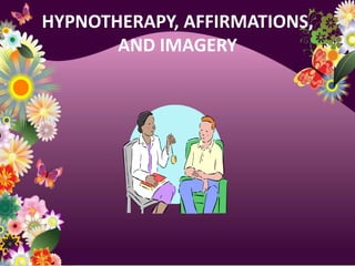 HYPNOTHERAPY, AFFIRMATIONS,AND IMAGERY