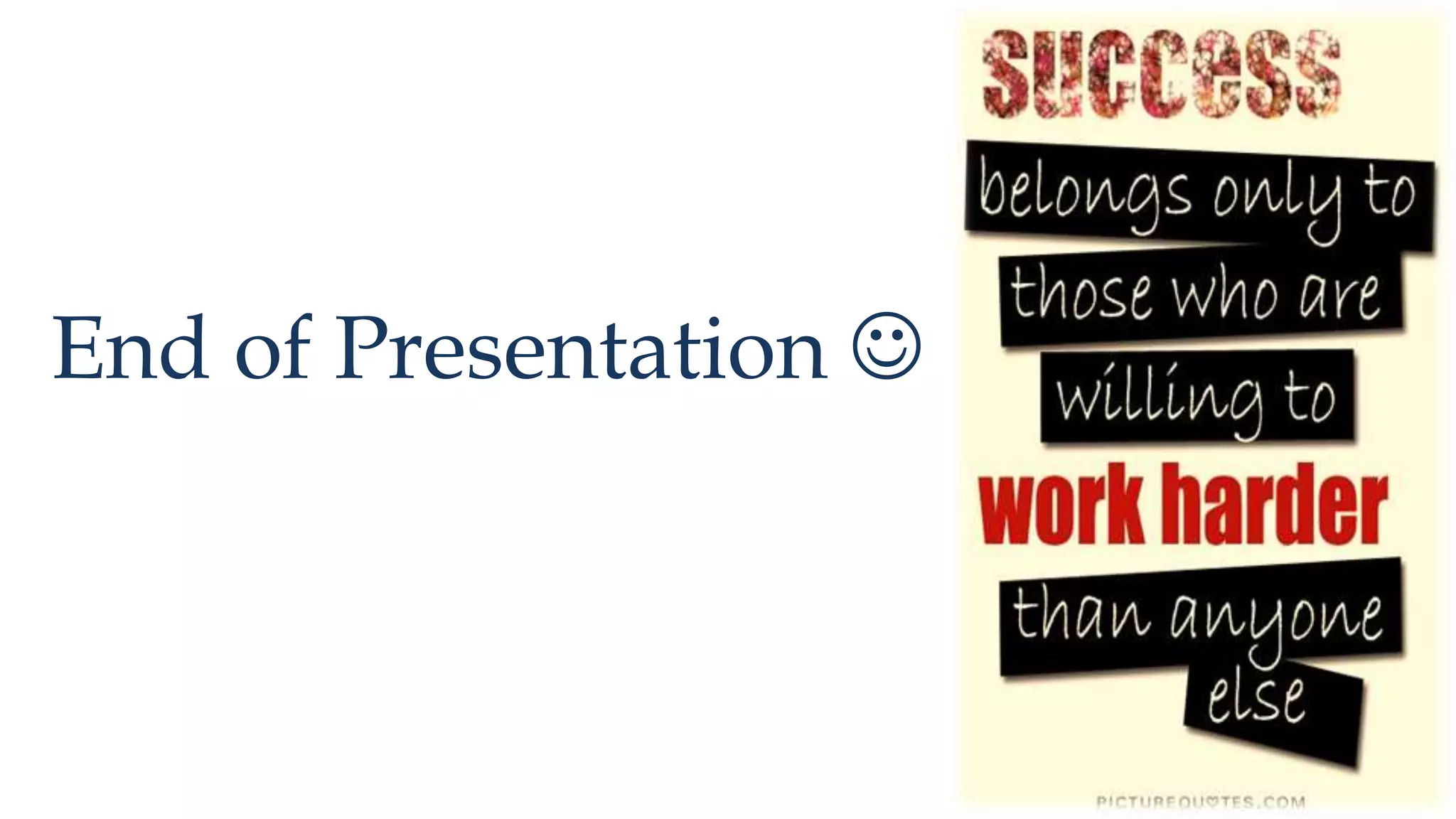 End of Presentation 
 