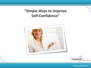 “Simple Ways to Improve Self-Confidence” www.commlabindia.com 