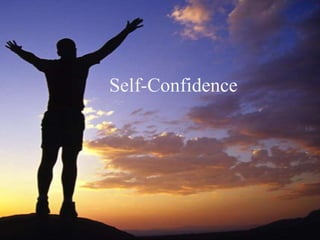 Self-Confidence
 