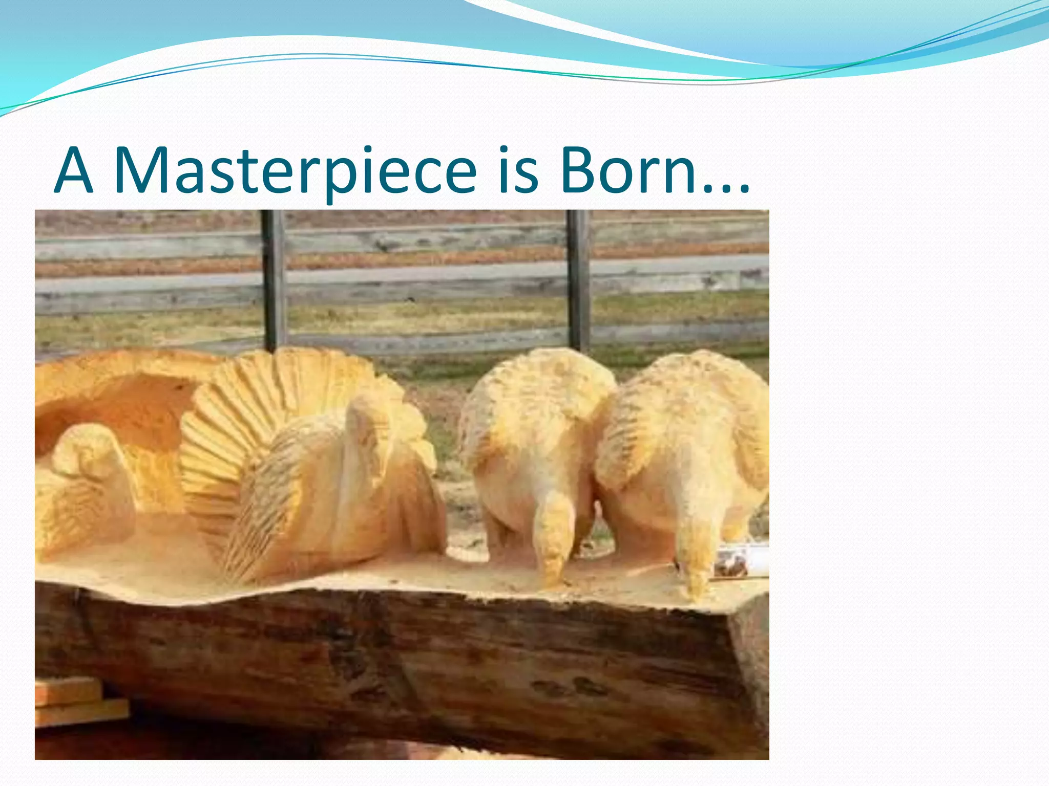 A Masterpiece is Born...