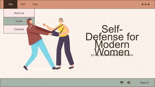 Cover
Contents
Self-
Defense for
Modern
Women
by Atty. Kathrine Jessica G. Calano
File
Page 01
Edit View
About Us
 