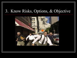 3. Know Risks, Options, & Objective
 