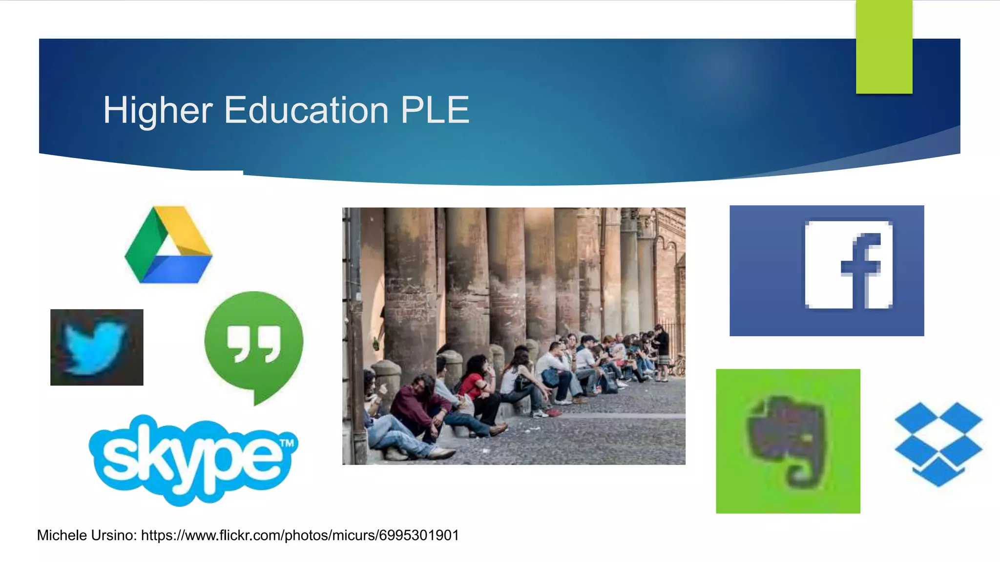 Higher Education PLE
Michele Ursino: https://www.flickr.com/photos/micurs/6995301901
 