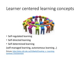 What are some of the lifelong
learning boundaries?
• Technical & media elements: tech is not without
assumptions and embeds regional powers (mLearning)
• Individual characteristics: self-esteem, identity, socio-
economic background, birth region and status, gender
• Organising learning: depends on learning skills, daily life (2
jobs to pay the rent?)
• Context: gatekeepers say which content rules, curated
content by ‘top’-uni’s, cultural convention, Northern
references, colonialism
• Individual or social learning: preferences, societal
acceptance, language
 