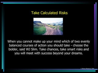 When you cannot make up your mind which of two evenly balanced courses of action you should take - choose the bolder, said...
