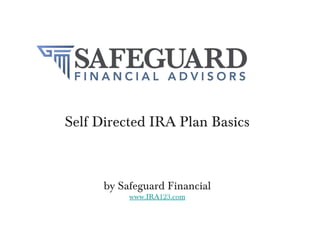 [object Object],by Safeguard Financial www.IRA123.com 