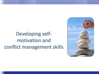 Developing self-motivation and conflict management skills