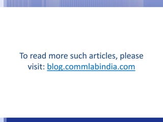 To read more such articles, please visit: blog.commlabindia.com 