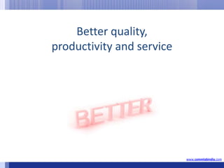 Better quality, productivity and servicewww.commlabindia.com