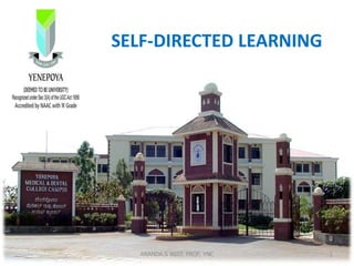 SELF-DIRECTED LEARNING
1ANANDA.S ASST. PROF. YNC
 