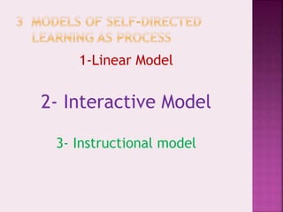 1-Linear Model
2- Interactive Model
3- Instructional model
 