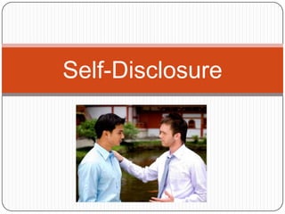 Self-Disclosure
 