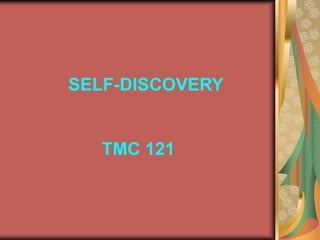 SELF-DISCOVERY
TMC 121
 