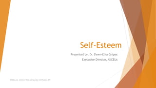 Self-Esteem
Presented by: Dr. Dawn-Elise Snipes
Executive Director, AllCEUs
AllCEUs.com Unlimited CEUs and Specialty Certifications $59
 