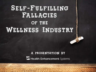 Self-Fulfilling Fallacies of the Wellness Industry
