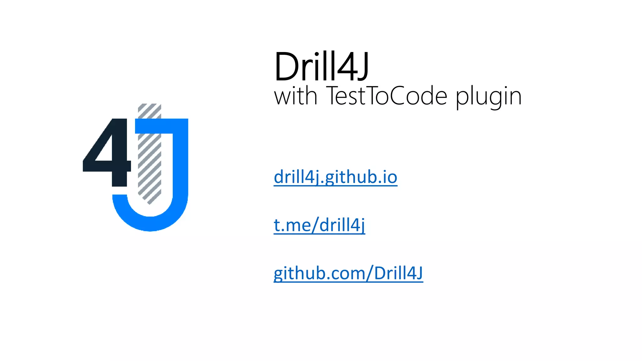 drill4j.github.io
t.me/drill4j
github.com/Drill4J
Drill4J
with TestToCode plugin
 